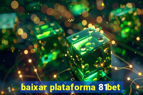 baixar plataforma 81bet